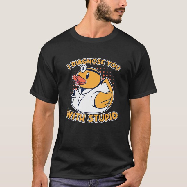 Camiseta Te Diagnostico Con Estúpido Docto De Quack Duck De (Anverso)
