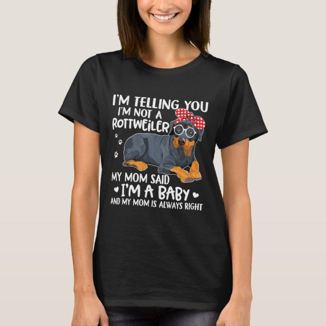 Camiseta Te Digo Que No Soy Un Perro Rottweiler Por Madre (Anverso)