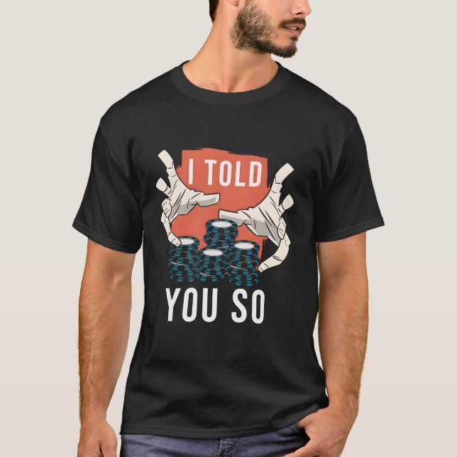 Camiseta Te Dije Que Así Era El Poker (Anverso)
