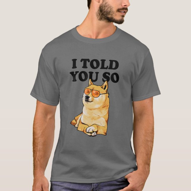 Camiseta Te Dije Que Comprara Dogecoin Ahora Doge Es Un Ric (Anverso)