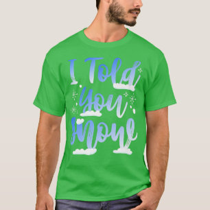 Camiseta Te Dije Que Nieves Graciosa Esquiadora De Snowboar