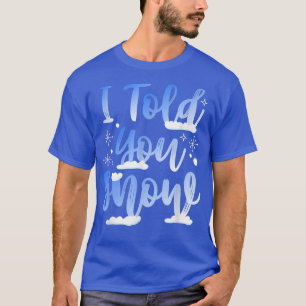 Camiseta Te Dije Que Nieves Graciosa Esquiadora De Snowboar