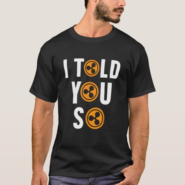 Camiseta Te Dije Que Tan Ripple XRP Cryptocurrency Blockcha (Anverso)