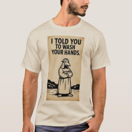 CAMISETA TE DIJE QUE TE LAVARAS LAS MANOS