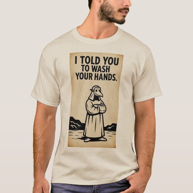 CAMISETA TE DIJE QUE TE LAVARAS LAS MANOS (Anverso)