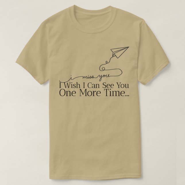 Camiseta Te echo de menos y me gustaría verte una vez más (Diseño del anverso)