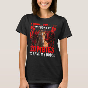 Camiseta Te Empujaría Frente A Los Zombis Para Salvar Mi Ho
