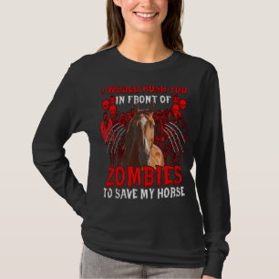 Camiseta Te Empujaría Frente A Los Zombis Para Salvar Mi Ho