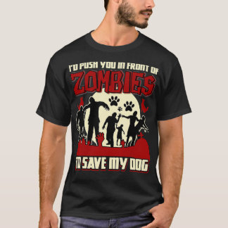 Camiseta Te Empujaría Frente A Zombies Para Salvar A Mi Per
