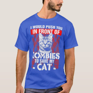 Camiseta Te Empujaría Frente A Zombies Para Salvar Mi Ca