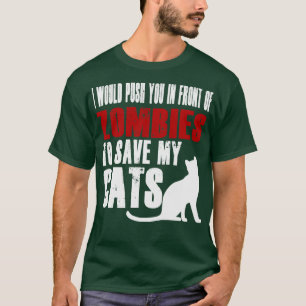 Camiseta Te Empujaría Frente A Zombies Para Salvar Mi Ca