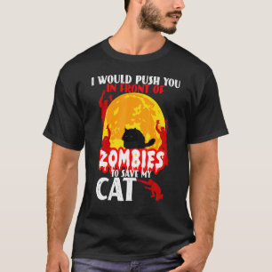 Camiseta Te Empujaría Frente A Zombies Para Salvar Mi Ca
