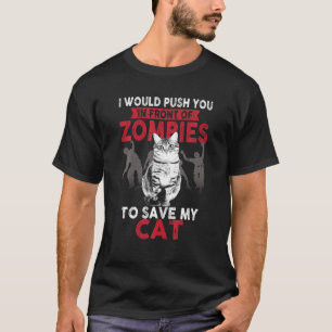 Camiseta Te Empujaría Frente A Zombies Para Salvar Mi Ca