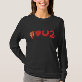 Camiseta Te encanta la pizza, bueno, la pizza también te am