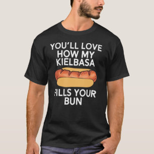 Camiseta Te encantará cómo mi kielbasa te llena el moño