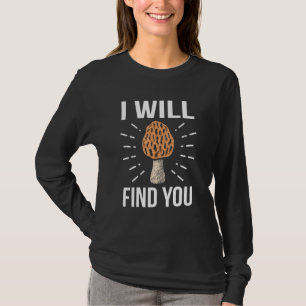 Camiseta Te Encontraré Divertida Caza De Hongos Morel Mycol