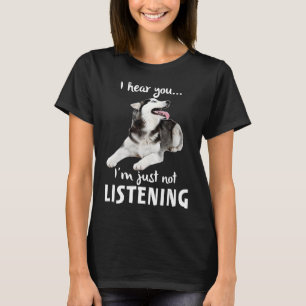 Camiseta Te Escucho Que No Estoy Escuchando A Husky