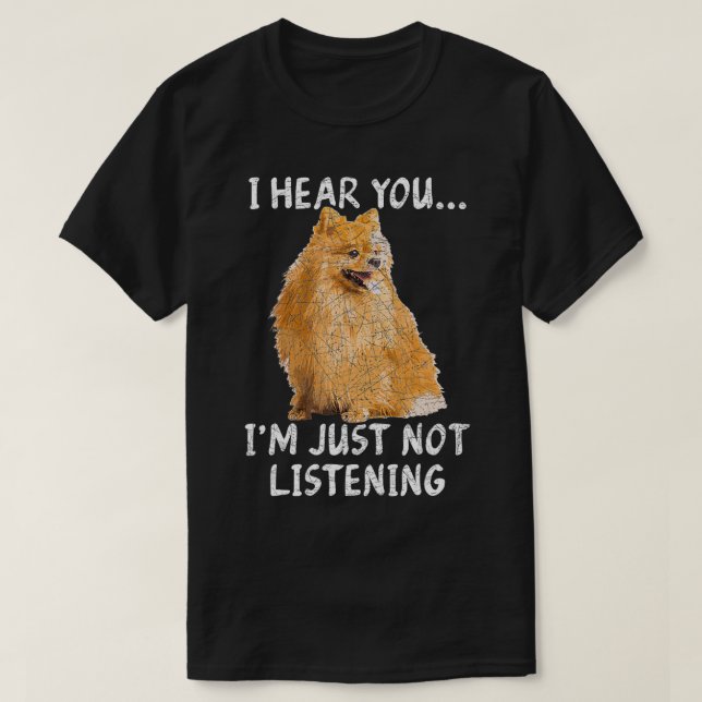 Camiseta Te Escucho Que No Estoy Escuchando A Pomerania (Diseño del anverso)