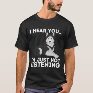 Camiseta Te Escucho Que No Estoy Escuchando A Siberian Husk