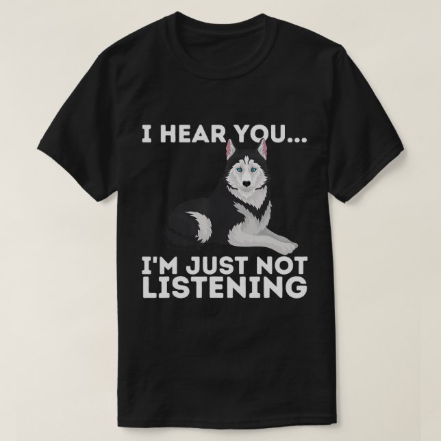 Camiseta Te escucho que no estoy escuchando a Siberian Husk (Diseño del anverso)