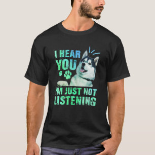 Camiseta Te escucho que no estoy escuchando al Husky Siberi