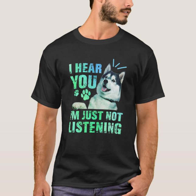 Camiseta Te escucho que no estoy escuchando al Husky Siberi (Anverso)