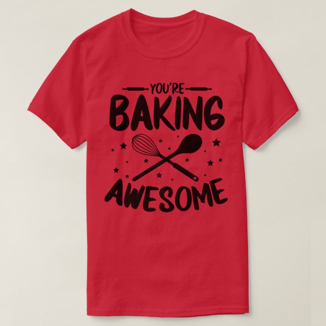 Camiseta Te estás cocinando genial para el Baking (Diseño del anverso)