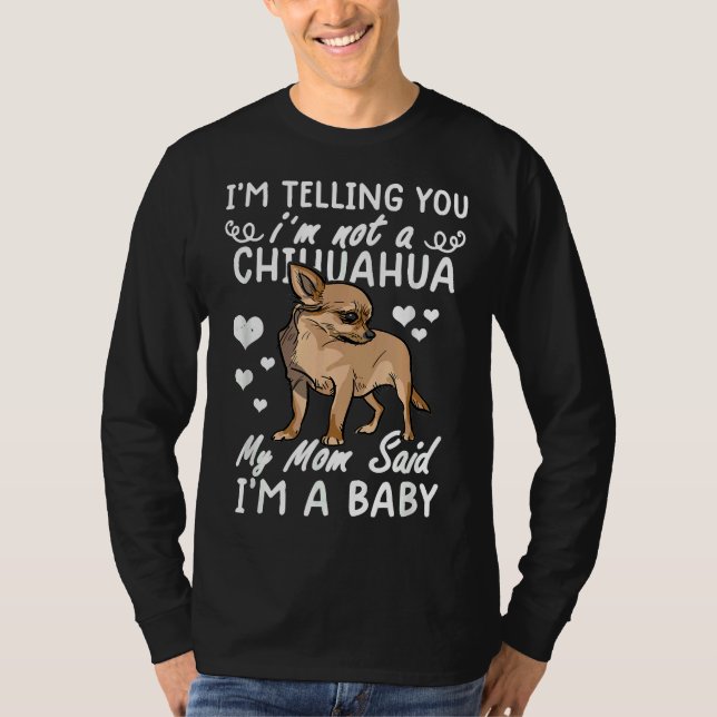 Camiseta Te Estoy Diciendo Que No Soy Chihuahua Mi Mamá Dij (Anverso)