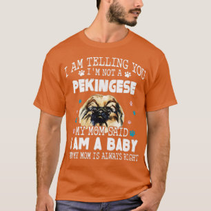 Camiseta Te estoy diciendo que no soy pekingesa. Mi mamá di