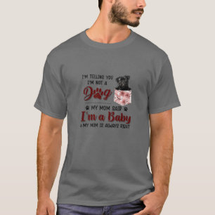 Camiseta Te estoy diciendo que no soy un perro, mi mamá dij