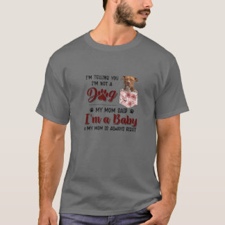 Camiseta Te estoy diciendo que no soy un perro, mi mamá dij