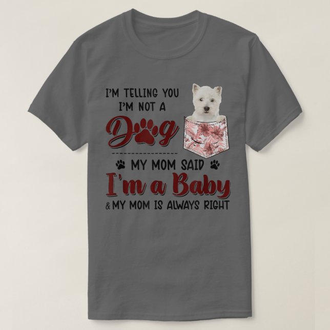Camiseta Te estoy diciendo que no soy un perro, mi mamá dij (Diseño del anverso)