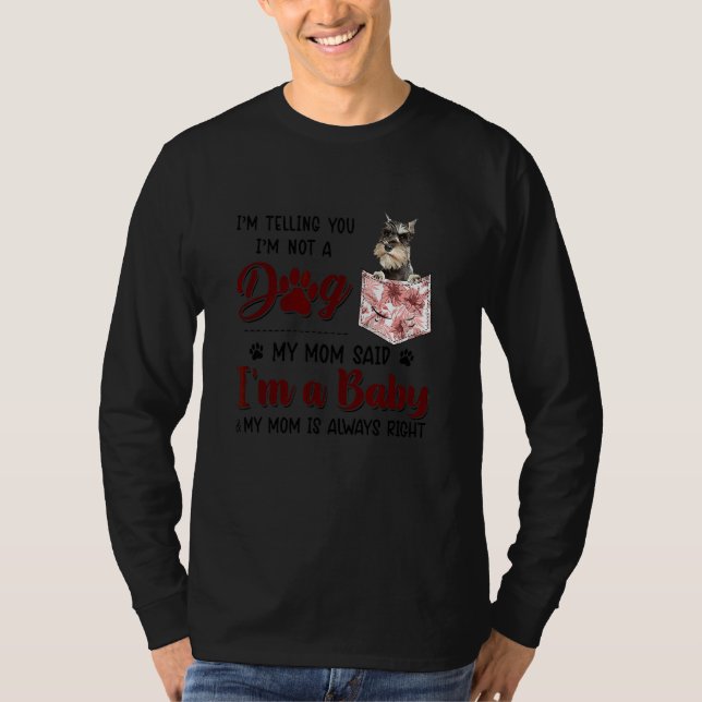 Camiseta Te estoy diciendo que no soy un perro, mi mamá dij (Anverso)