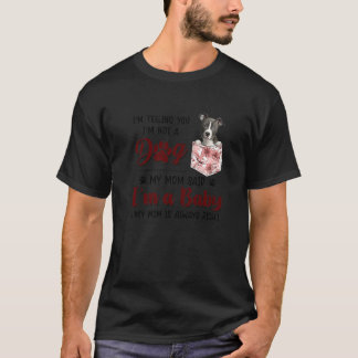 Camiseta Te estoy diciendo que no soy un perro, mi mamá dij