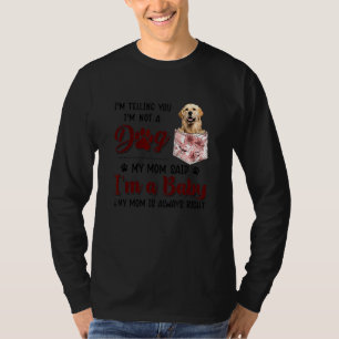 Camiseta Te estoy diciendo que no soy un perro, mi mamá dij
