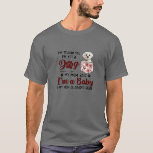 Camiseta Te estoy diciendo que no soy un perro, mi mamá dij