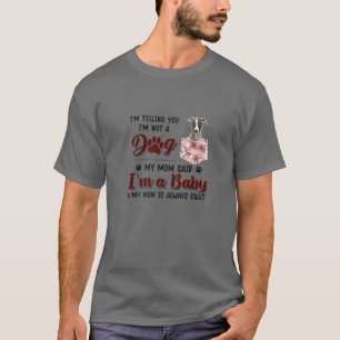 Camiseta Te estoy diciendo que no soy un perro, mi mamá dij
