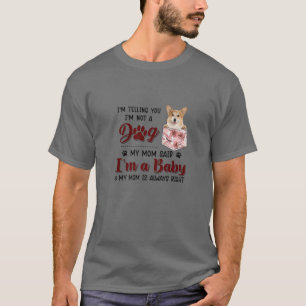 Camiseta Te estoy diciendo que no soy un perro, mi mamá dij
