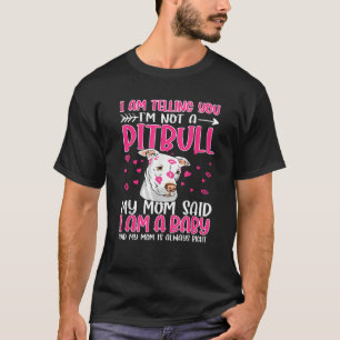 Camiseta Te estoy diciendo que no soy un Pitbull, mi mamá d