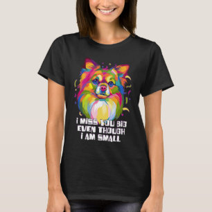 Camiseta Te Extraño Mucho Aunque Soy Pequeña Madre De Perro