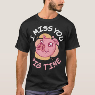 Camiseta Te extraño Pig Time Pig Owner Pig Farmer Premium