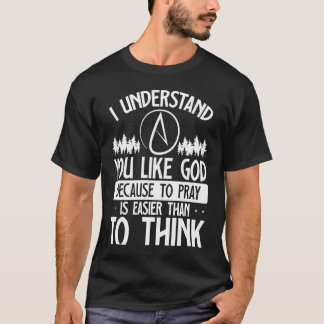 Camiseta Te gusta Dios porque rezar es más fácil que pensar