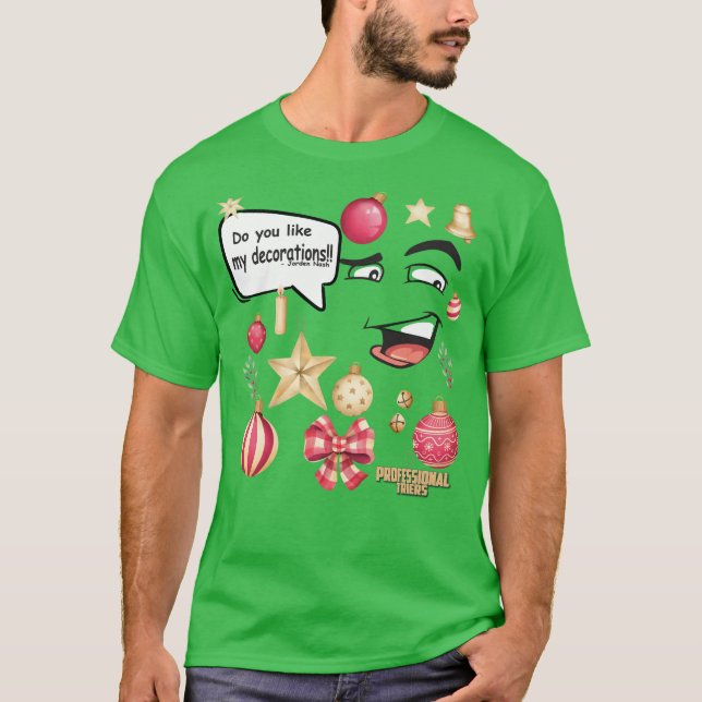 Camiseta ¿Te gustan mis decoraciones - Jorden Nash (Anverso)