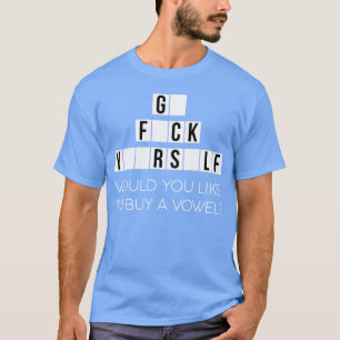 Camiseta ¿Te gustaría comprar una vocal? Ve tú mismo maldic