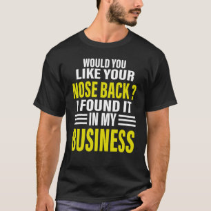 Camiseta ¿Te Gustaría La Nariz De Vuelta Que Encontré En Mi