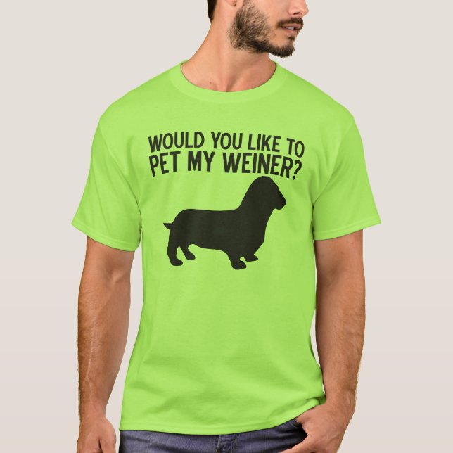 Camiseta ¿Te Gustaría Mascota A Mi Weiner? (Anverso)