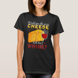 Camiseta ¿Te Gustaría Un Poco De Queso Con Ese Vino De Pino