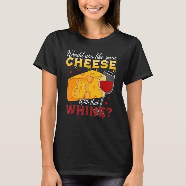Camiseta ¿Te Gustaría Un Poco De Queso Con Ese Vino De Pino (Anverso)