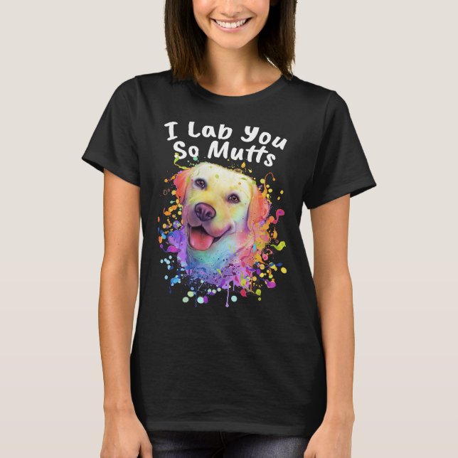 Camiseta Te Hago Laboratorio Así Que Mucha Labrador Recuper (Anverso)