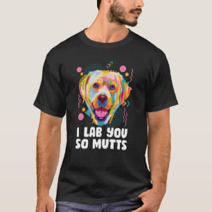 Camiseta Te Hago Laboratorio Tan Mucha Labrador Recuperador